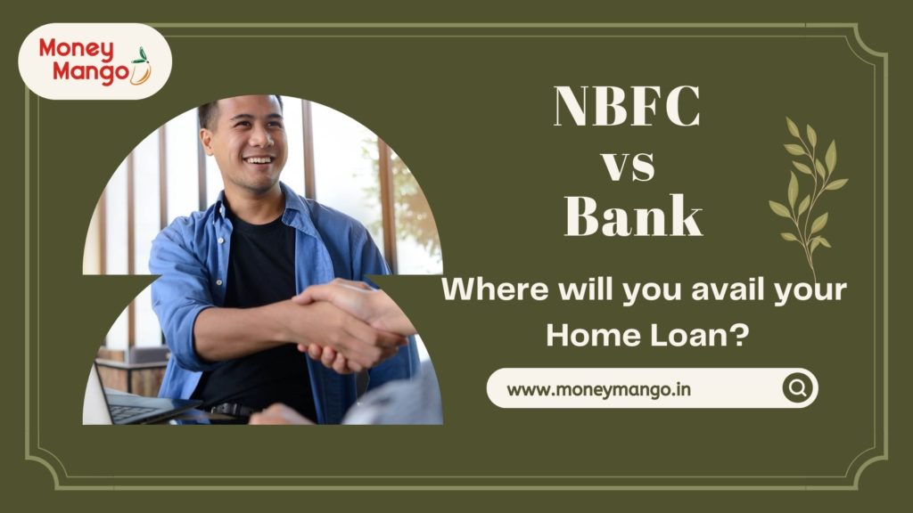 Bank or NBFC?  Where will you avail Home Loan?