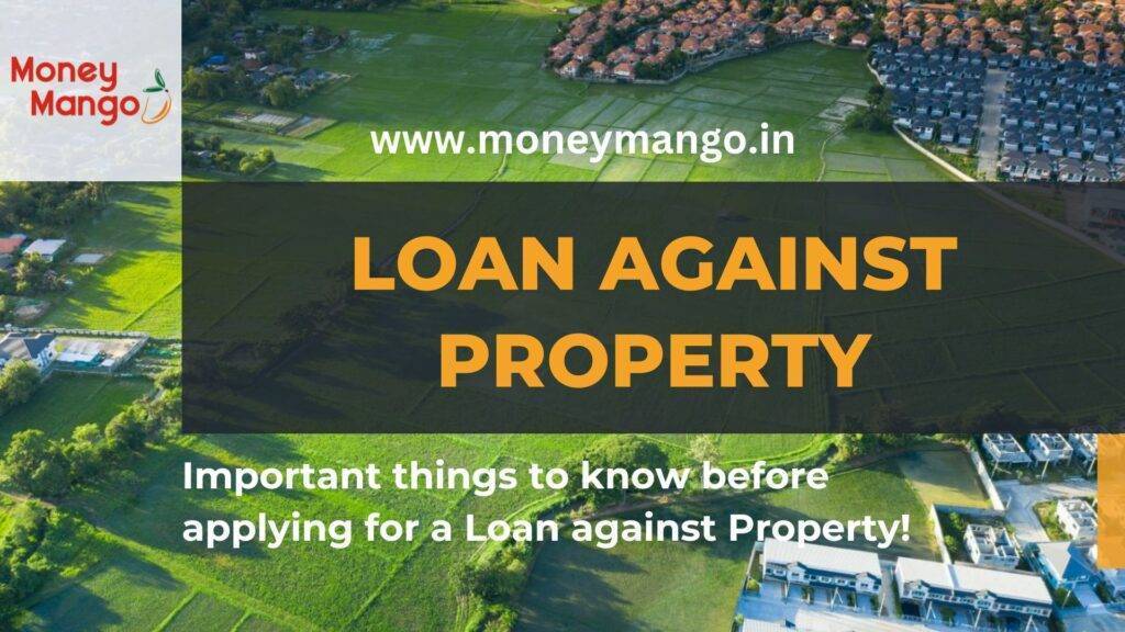 Important things to know before applying for a Loan against Property!