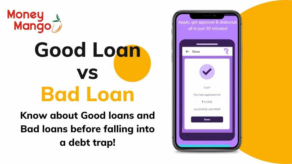 Know about Good and Bad loans before falling into a debt trap!