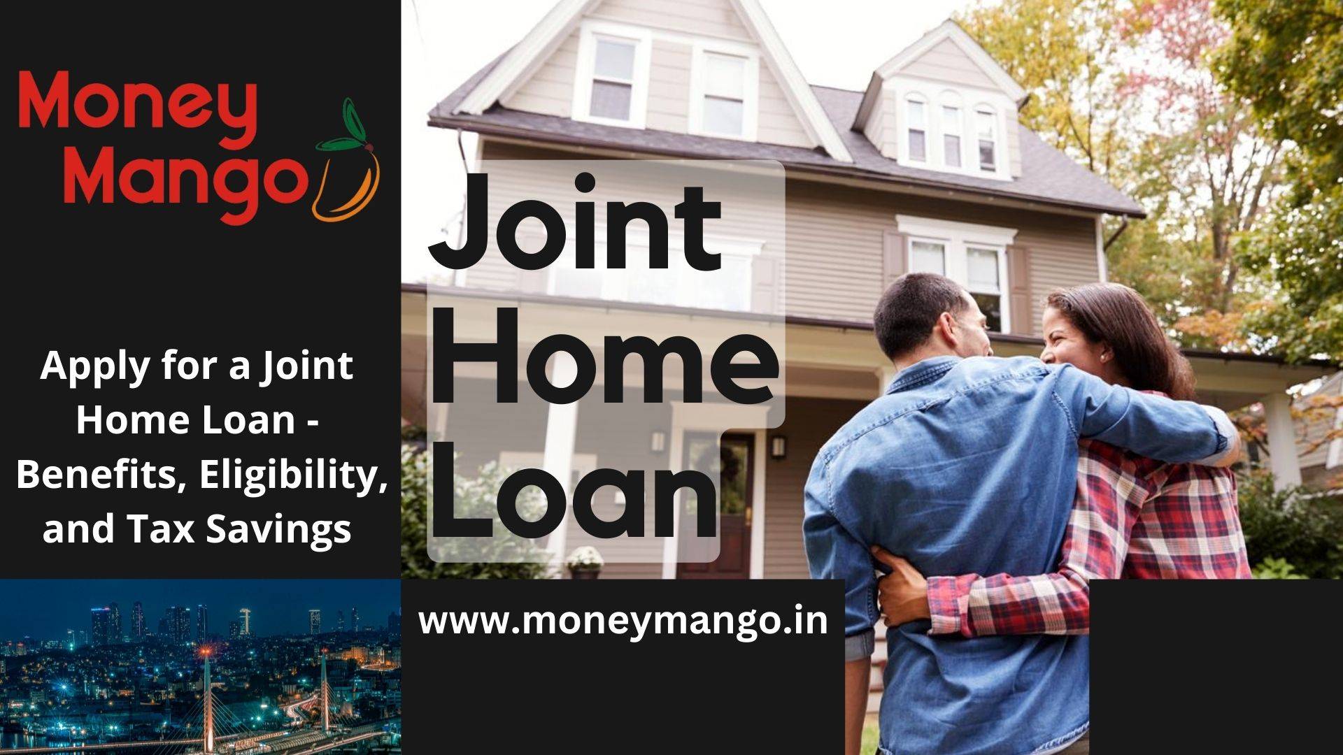 Apply for Joint Home Loan – Benefits, Eligibility, and Tax Savings